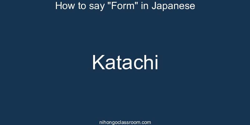 How to say "Form" in Japanese katachi