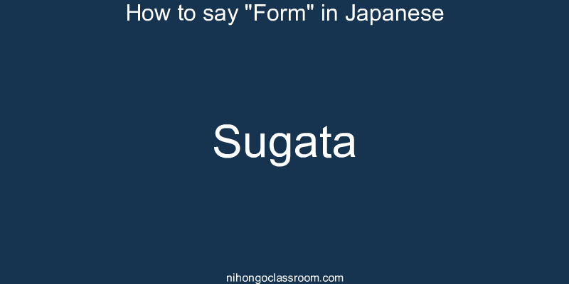 How to say "Form" in Japanese sugata