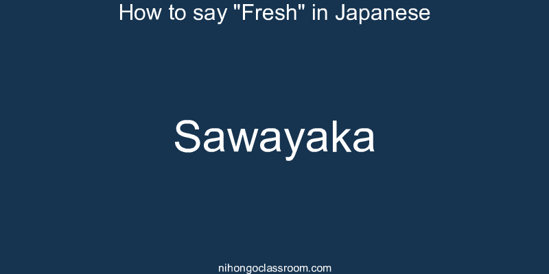 How to say "Fresh" in Japanese sawayaka