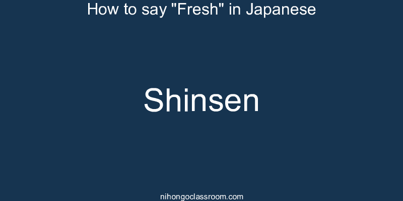 How to say "Fresh" in Japanese shinsen
