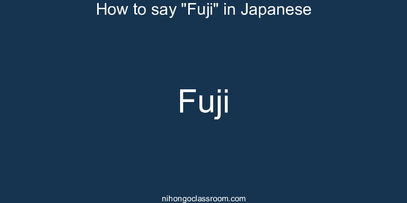 How to say "Fuji" in Japanese fuji