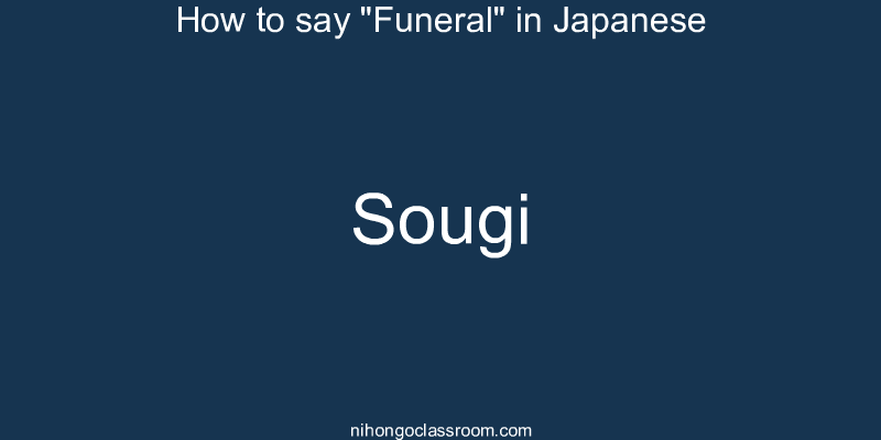 How to say "Funeral" in Japanese sougi