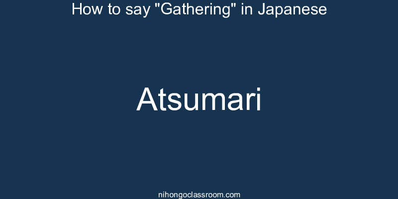 How to say "Gathering" in Japanese atsumari