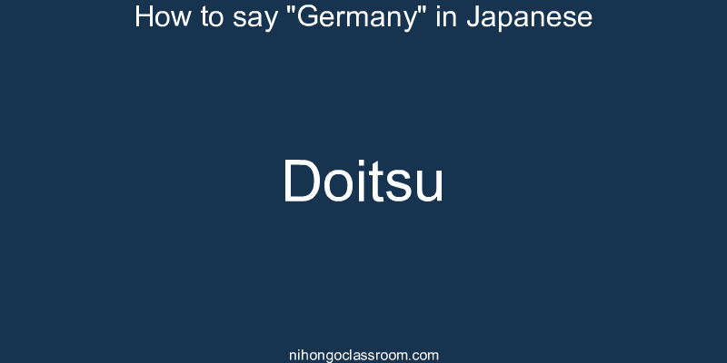 How to say "Germany" in Japanese doitsu