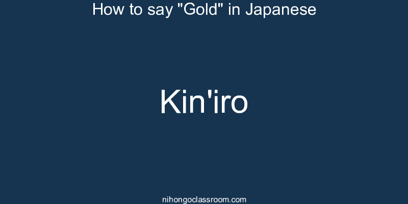 How to say "Gold" in Japanese kin'iro
