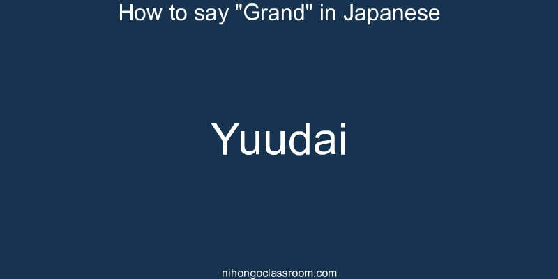 How to say "Grand" in Japanese yuudai