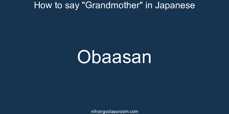 How to say "Grandmother" in Japanese obaasan