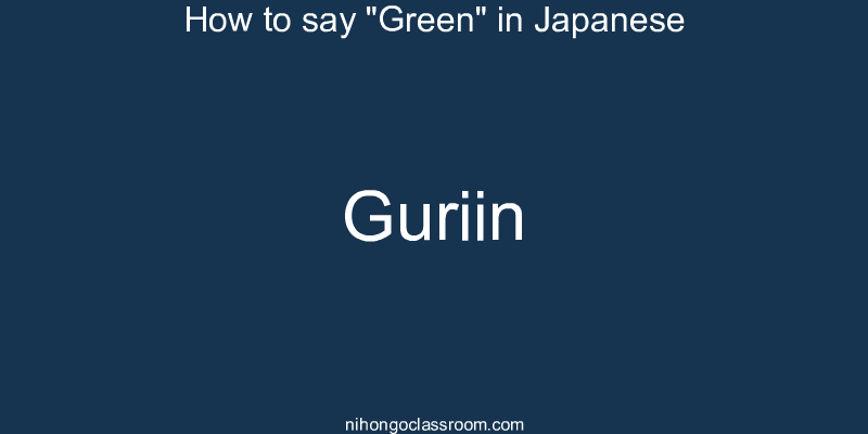 How to say "Green" in Japanese guriin