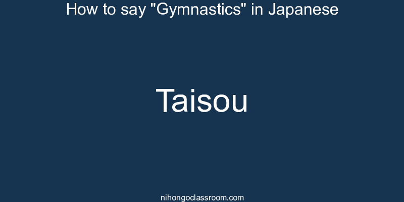 How to say "Gymnastics" in Japanese taisou