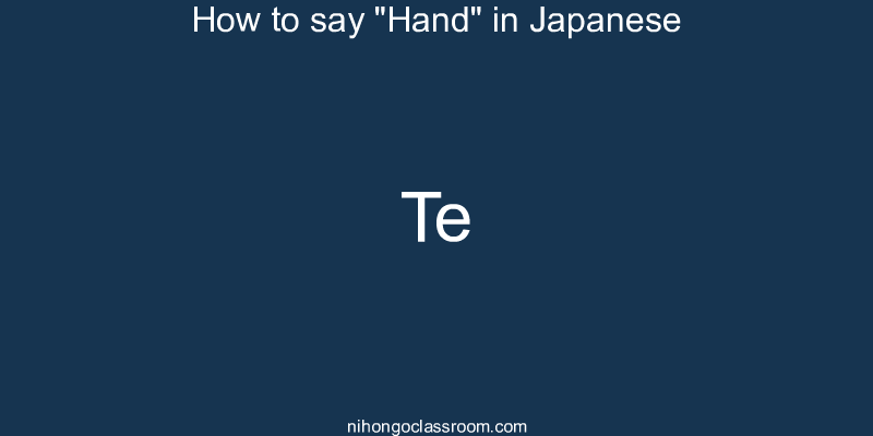 How to say "Hand" in Japanese te