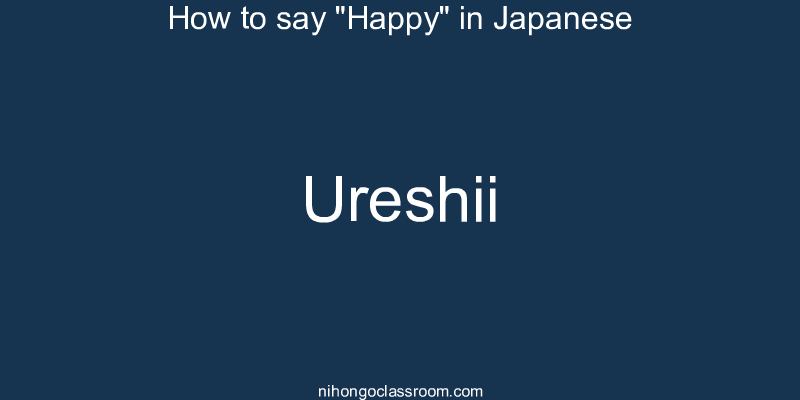 How to say "Happy" in Japanese ureshii