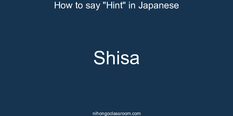 How to say "Hint" in Japanese shisa