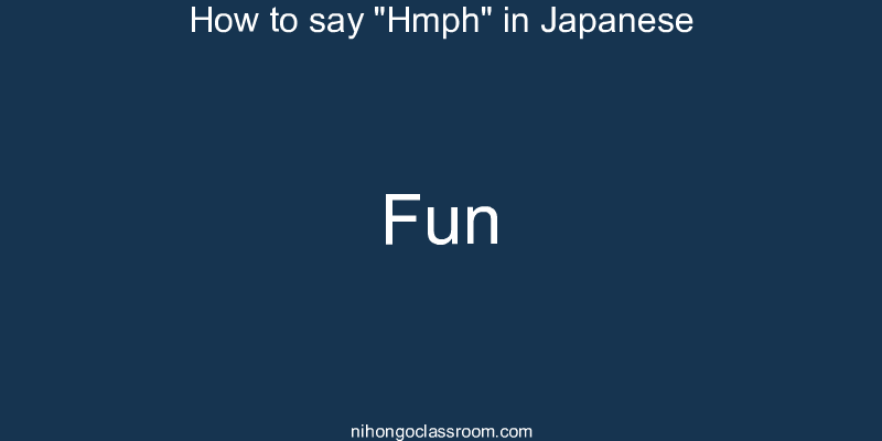 How to say "Hmph" in Japanese fun