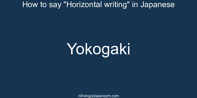 How to say "Horizontal writing" in Japanese yokogaki