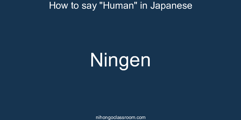 How to say "Human" in Japanese ningen
