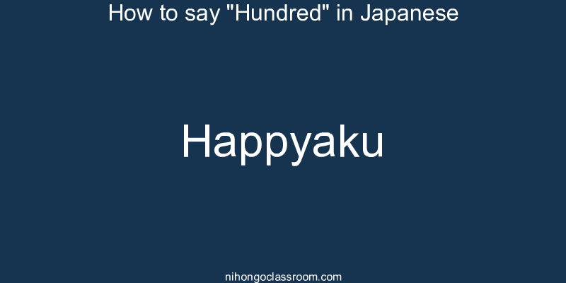 How to say "Hundred" in Japanese happyaku