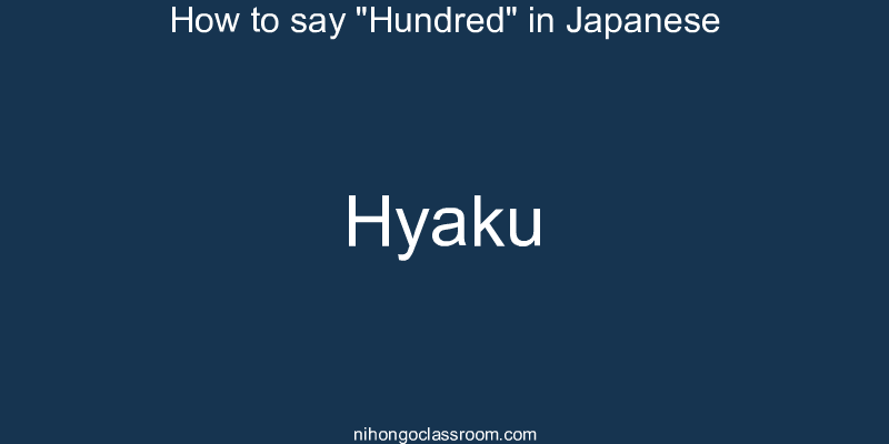 How to say "Hundred" in Japanese hyaku