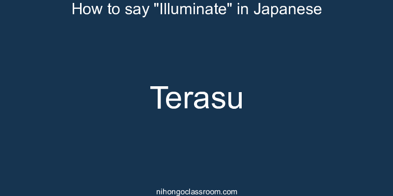 How to say "Illuminate" in Japanese terasu