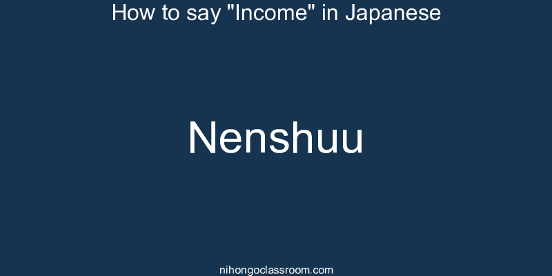 How to say "Income" in Japanese nenshuu