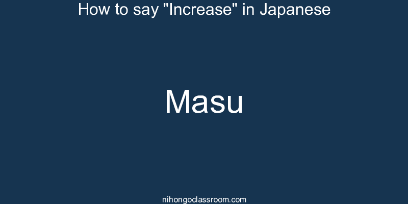 How to say "Increase" in Japanese masu