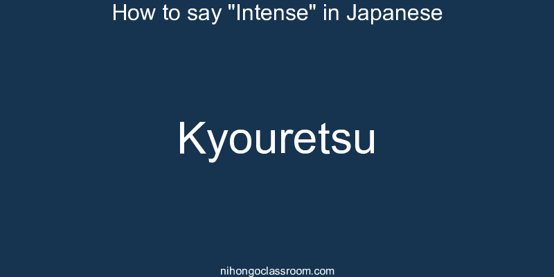 How to say "Intense" in Japanese kyouretsu