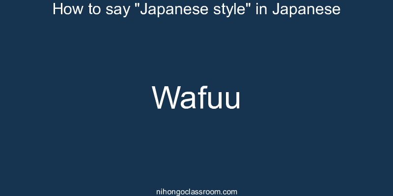 How to say "Japanese style" in Japanese wafuu