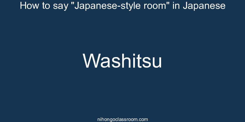 How to say "Japanese-style room" in Japanese washitsu