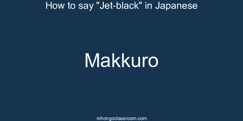 How to say "Jet-black" in Japanese makkuro
