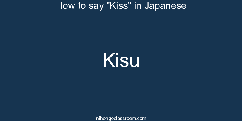 How to say "Kiss" in Japanese kisu