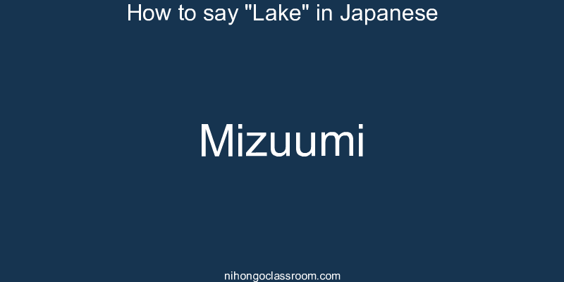 How to say "Lake" in Japanese mizuumi