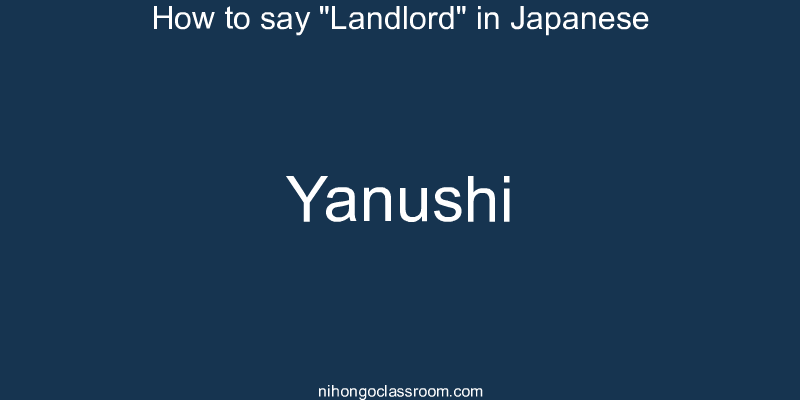 How to say "Landlord" in Japanese yanushi
