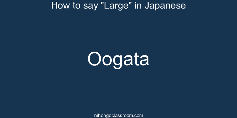 How to say "Large" in Japanese oogata