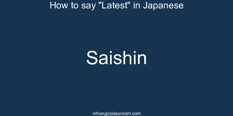 How to say "Latest" in Japanese saishin