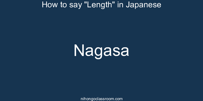 How to say "Length" in Japanese nagasa