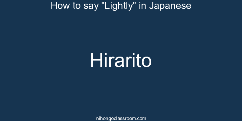 How to say "Lightly" in Japanese hirarito