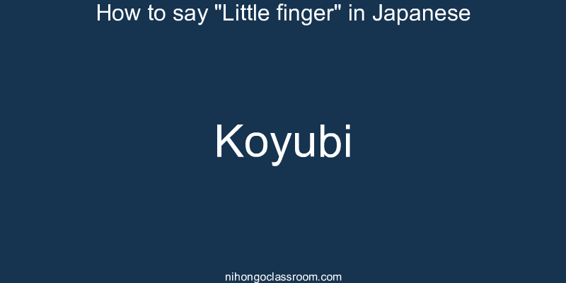 How to say "Little finger" in Japanese koyubi