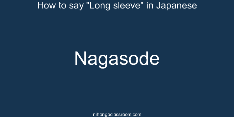 How to say "Long sleeve" in Japanese nagasode