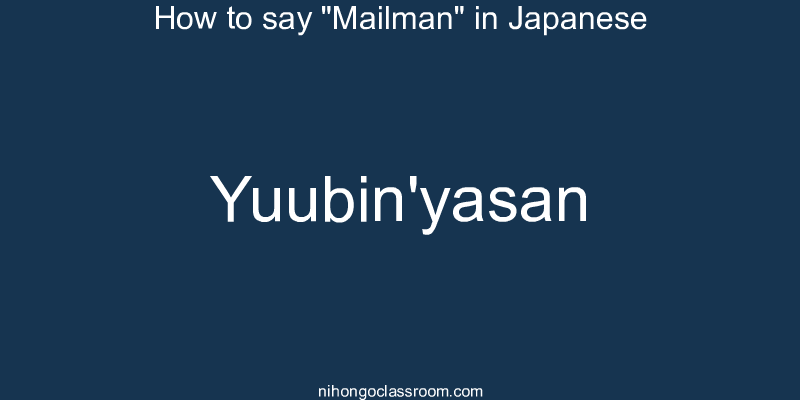 How to say "Mailman" in Japanese yuubin'yasan