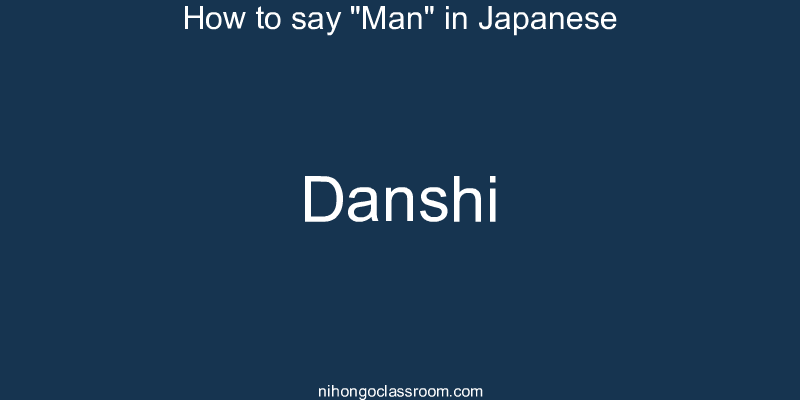 How to say "Man" in Japanese danshi