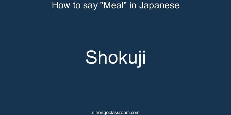 How to say "Meal" in Japanese shokuji