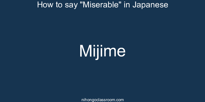 How to say "Miserable" in Japanese mijime