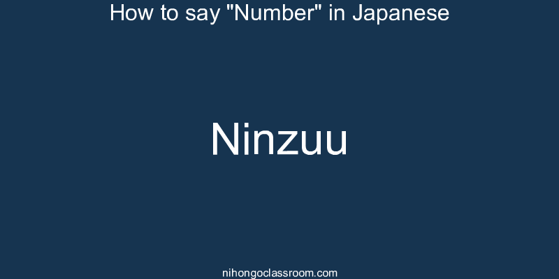 How to say "Number" in Japanese ninzuu