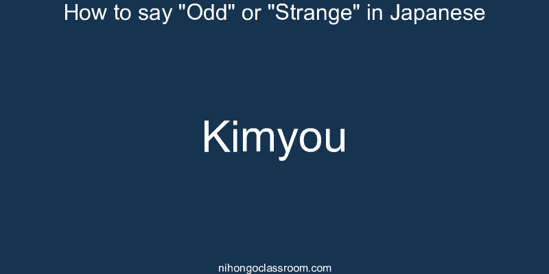 How to say "Odd" or "Strange" in Japanese kimyou