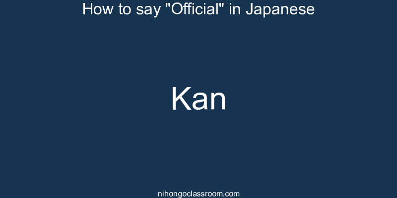 How to say "Official" in Japanese kan