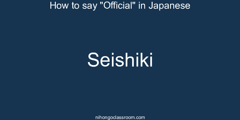 How to say "Official" in Japanese seishiki