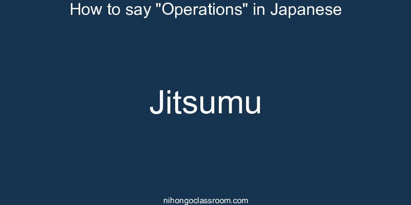 How to say "Operations" in Japanese jitsumu