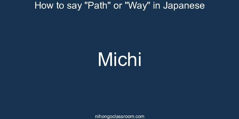 How to say "Path" or "Way" in Japanese michi