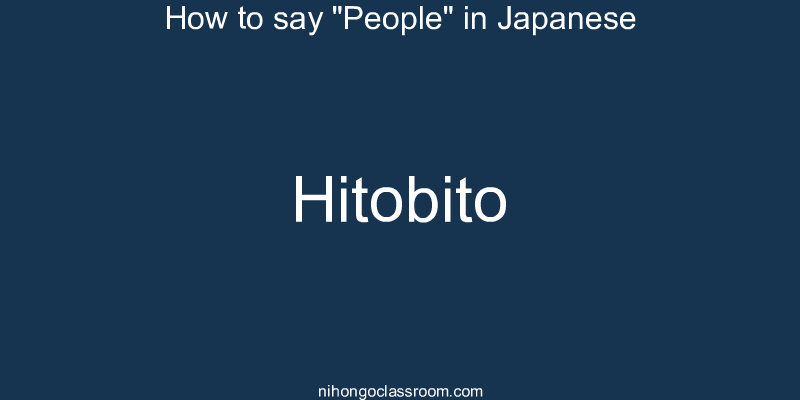 How to say "People" in Japanese hitobito