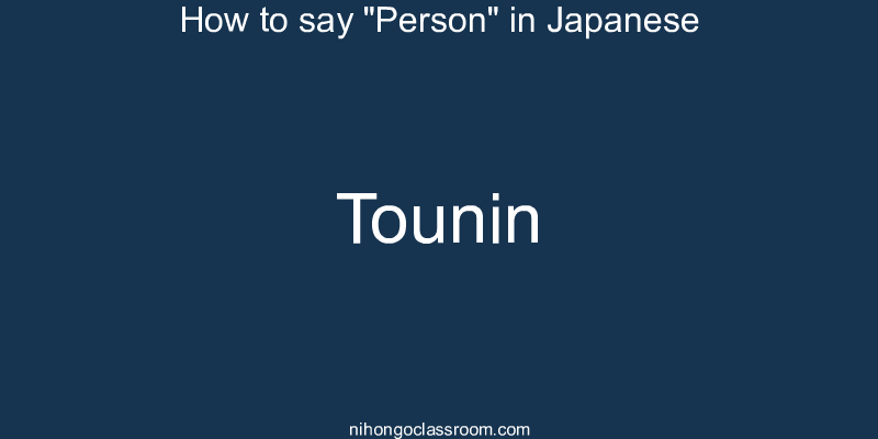 How to say "Person" in Japanese tounin