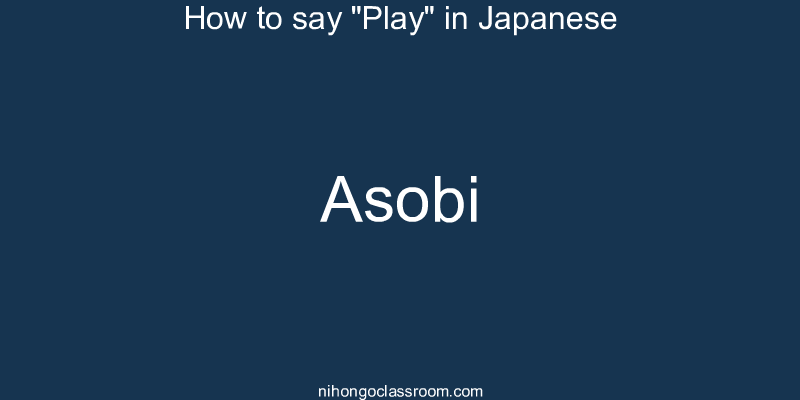 How to say "Play" in Japanese asobi